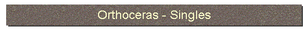 Orthoceras - Singles