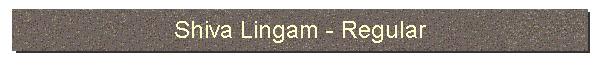 Shiva Lingam - Regular